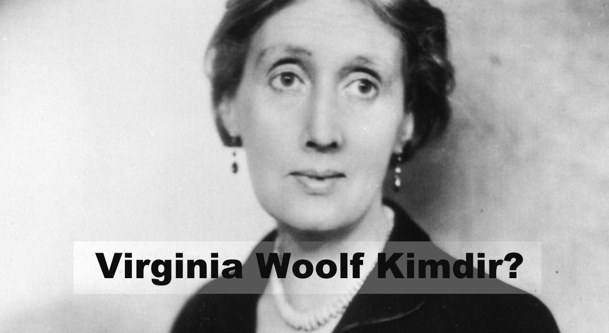 Virginia Woolf Kimdir