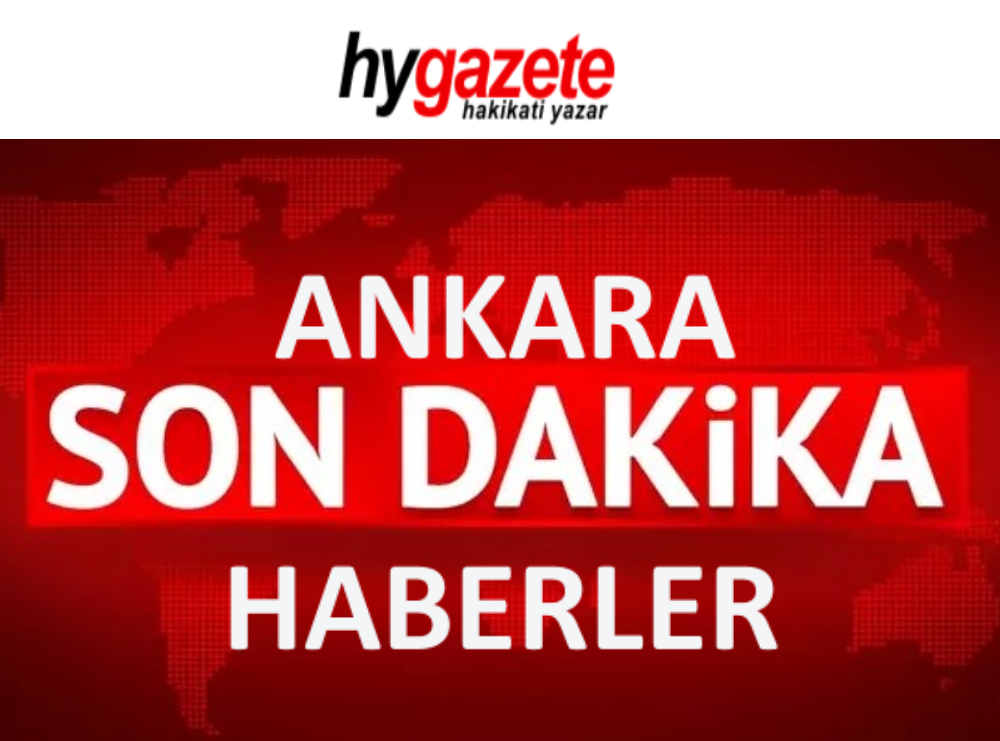 Ankara son dakika haberler