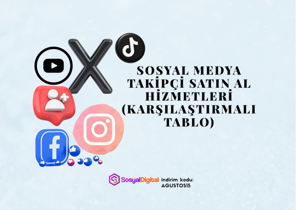 Sosyal Medya Takipçi Satın Al Hizmetleri (Karşılaştırmalı Tablo)